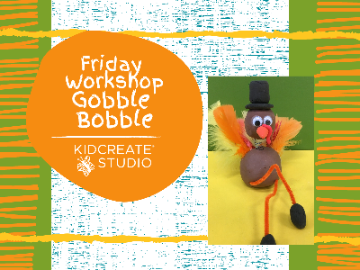 Friday Workshop -Gobble Bobble (4-9 Years)